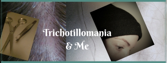 Trichotillomania &amp; Me